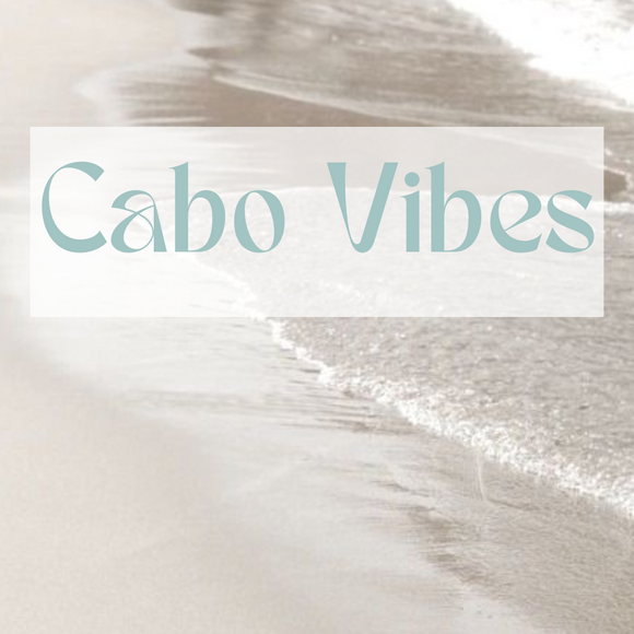 NEW - CABO VIBES